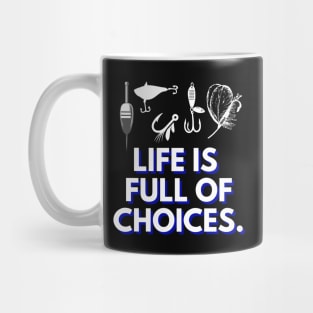 Life is Full of Choices - Fishing Mug